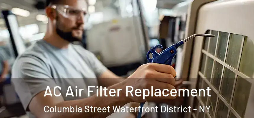 AC Air Filter Replacement Columbia Street Waterfront District - NY