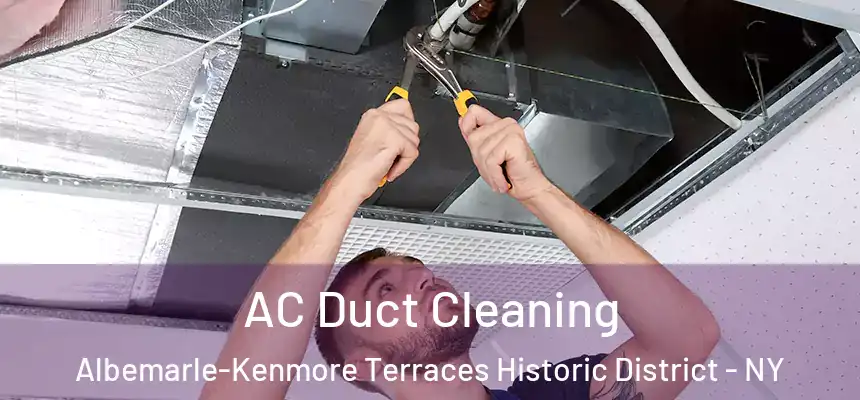 AC Duct Cleaning Albemarle-Kenmore Terraces Historic District - NY