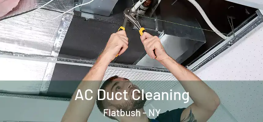 AC Duct Cleaning Flatbush - NY