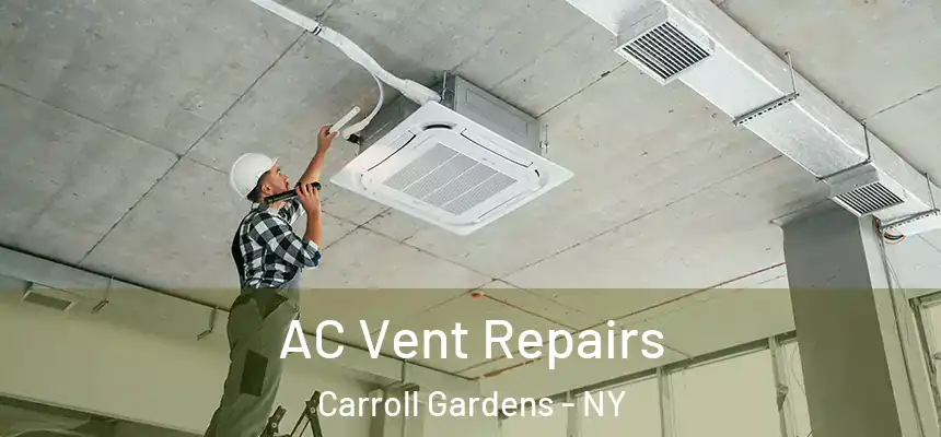 AC Vent Repairs Carroll Gardens - NY