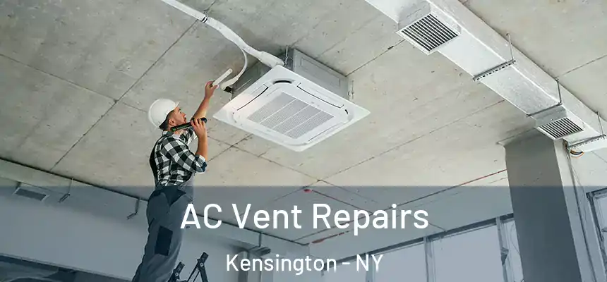  AC Vent Repairs Kensington - NY