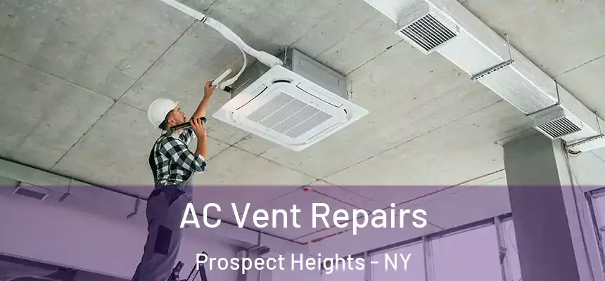 AC Vent Repairs Prospect Heights - NY