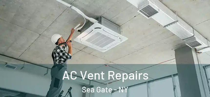 AC Vent Repairs Sea Gate - NY