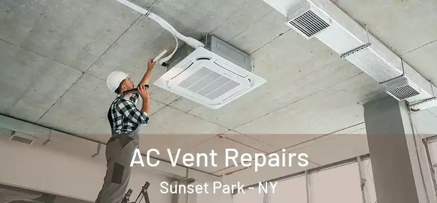 AC Vent Repairs Sunset Park - NY