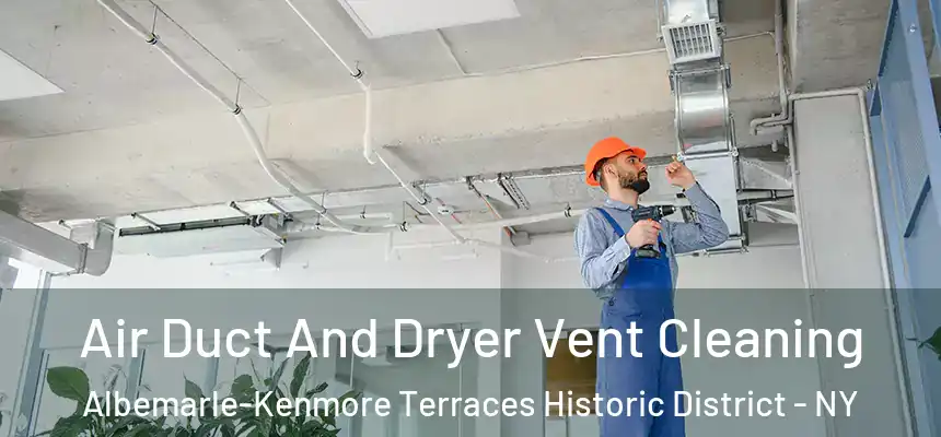 Air Duct And Dryer Vent Cleaning Albemarle-Kenmore Terraces Historic District - NY