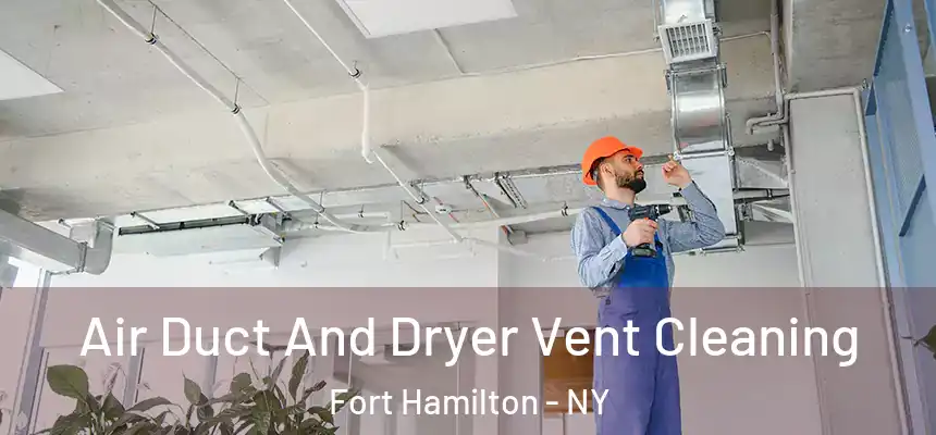 Air Duct And Dryer Vent Cleaning Fort Hamilton - NY