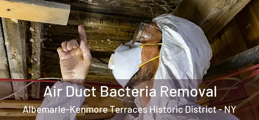 Air Duct Bacteria Removal Albemarle-Kenmore Terraces Historic District - NY