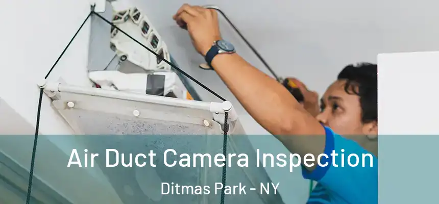 Air Duct Camera Inspection Ditmas Park - NY