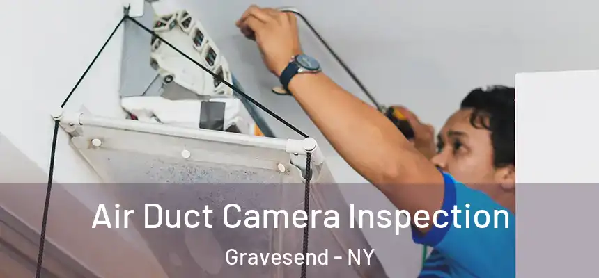  Air Duct Camera Inspection Gravesend - NY