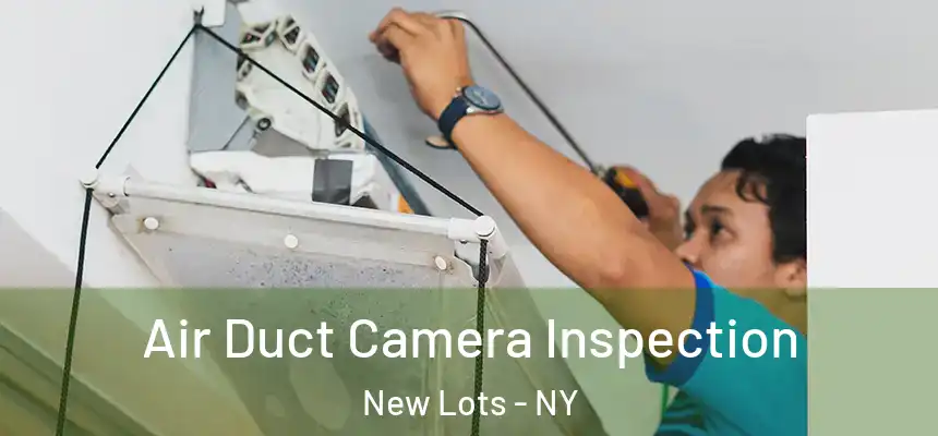 Air Duct Camera Inspection New Lots - NY
