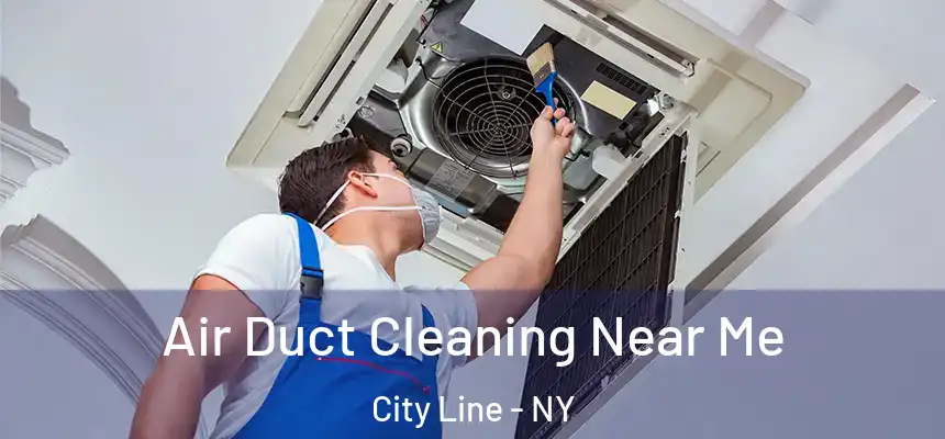 Air Duct Cleaning Near Me City Line - NY