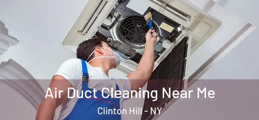 Air Duct Cleaning Near Me Clinton Hill - NY