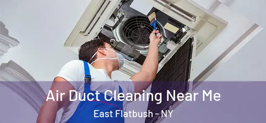 Air Duct Cleaning Near Me East Flatbush - NY