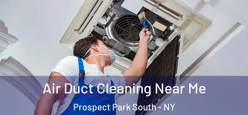 Air Duct Cleaning Near Me Prospect Park South - NY