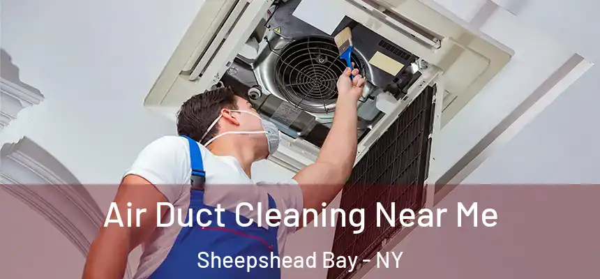  Air Duct Cleaning Near Me Sheepshead Bay - NY