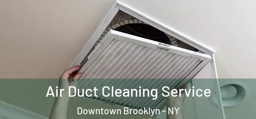 Air Duct Cleaning Service Downtown Brooklyn - NY