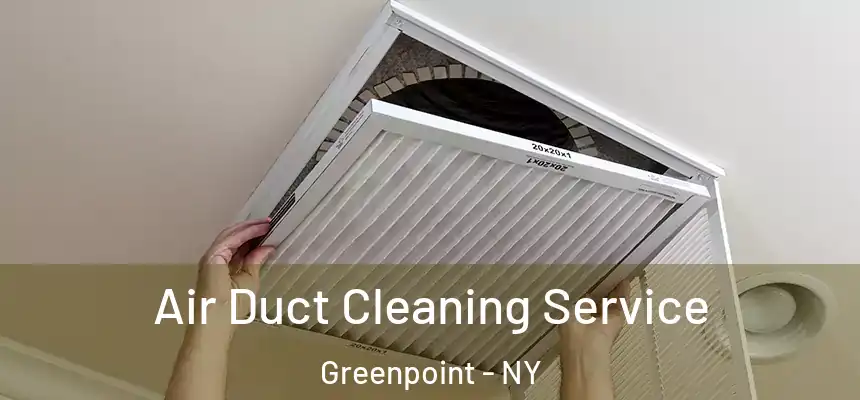 Air Duct Cleaning Service Greenpoint - NY