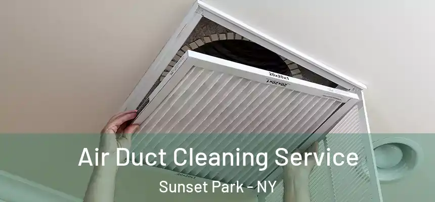 Air Duct Cleaning Service Sunset Park - NY