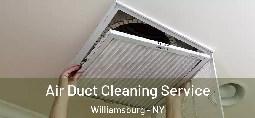 Air Duct Cleaning Service Williamsburg - NY