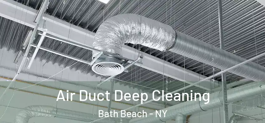  Air Duct Deep Cleaning Bath Beach - NY