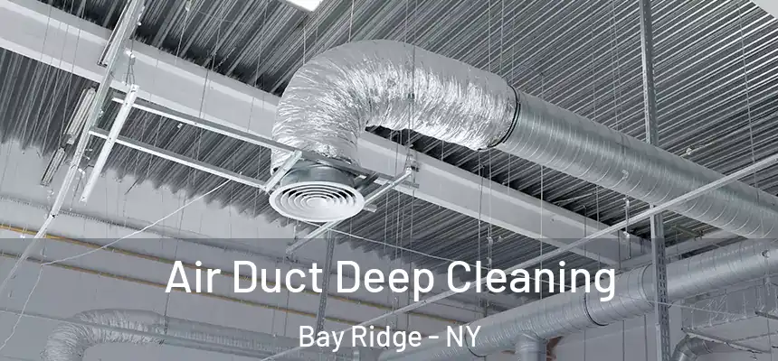 Air Duct Deep Cleaning Bay Ridge - NY