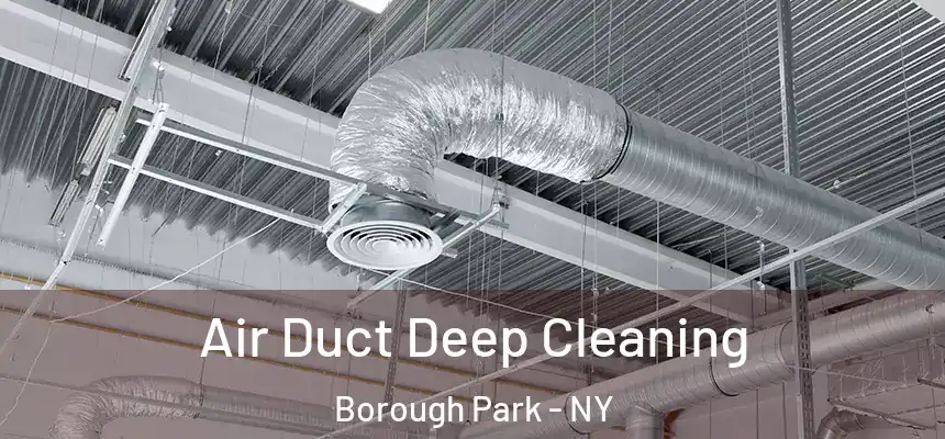 Air Duct Deep Cleaning Borough Park - NY