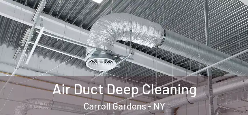 Air Duct Deep Cleaning Carroll Gardens - NY