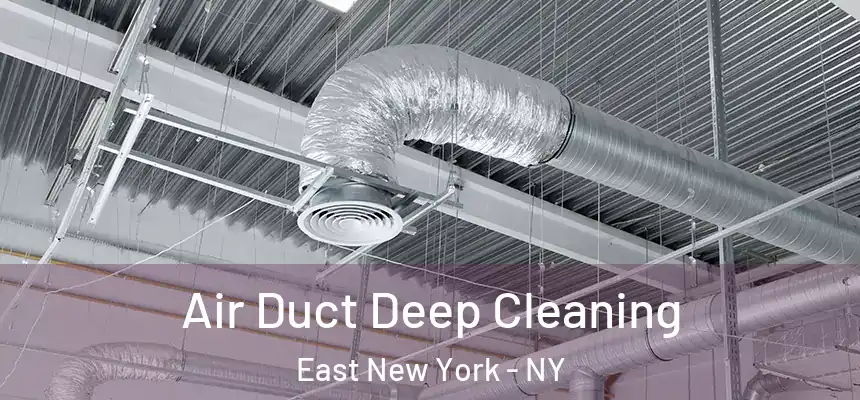 Air Duct Deep Cleaning East New York - NY
