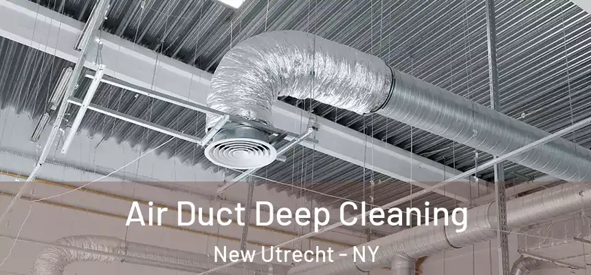 Air Duct Deep Cleaning New Utrecht - NY
