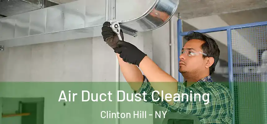 Air Duct Dust Cleaning Clinton Hill - NY