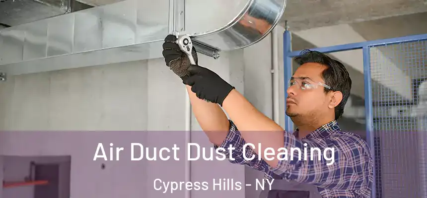 Air Duct Dust Cleaning Cypress Hills - NY