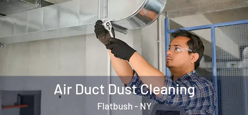 Air Duct Dust Cleaning Flatbush - NY