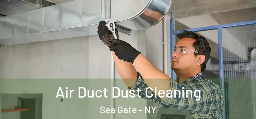 Air Duct Dust Cleaning Sea Gate - NY