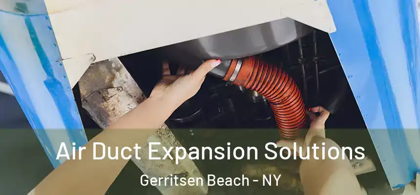 Air Duct Expansion Solutions Gerritsen Beach - NY