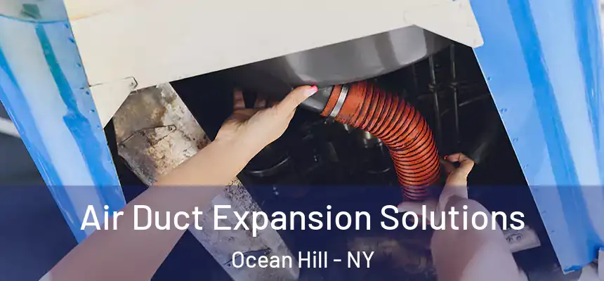  Air Duct Expansion Solutions Ocean Hill - NY
