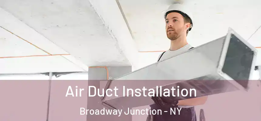  Air Duct Installation Broadway Junction - NY