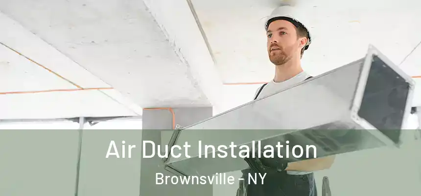 Air Duct Installation Brownsville - NY