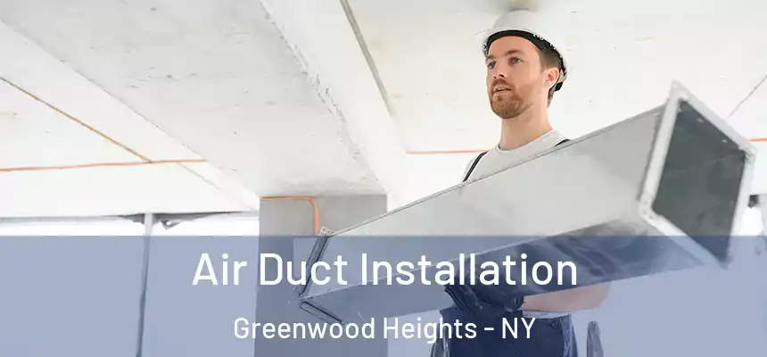 Air Duct Installation Greenwood Heights - NY