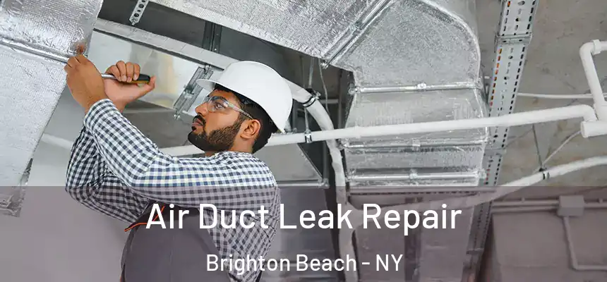 Air Duct Leak Repair Brighton Beach - NY