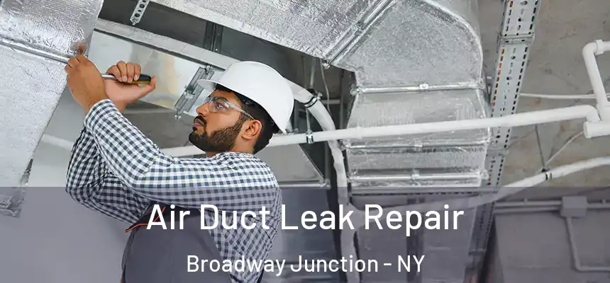 Air Duct Leak Repair Broadway Junction - NY
