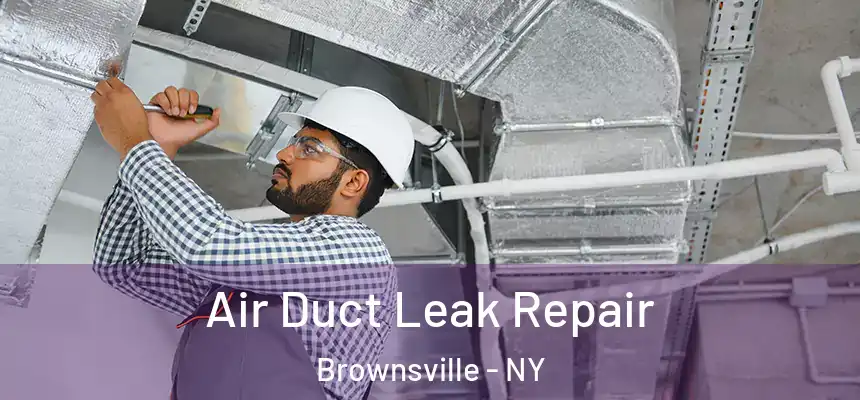 Air Duct Leak Repair Brownsville - NY