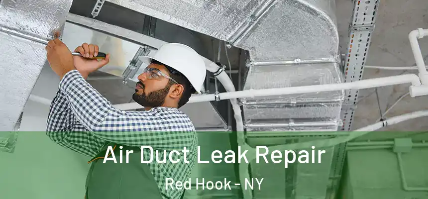 Air Duct Leak Repair Red Hook - NY