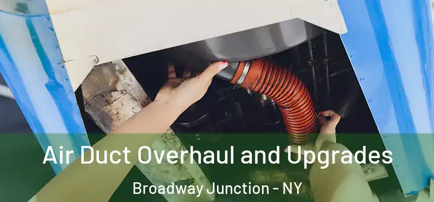 Air Duct Overhaul and Upgrades Broadway Junction - NY