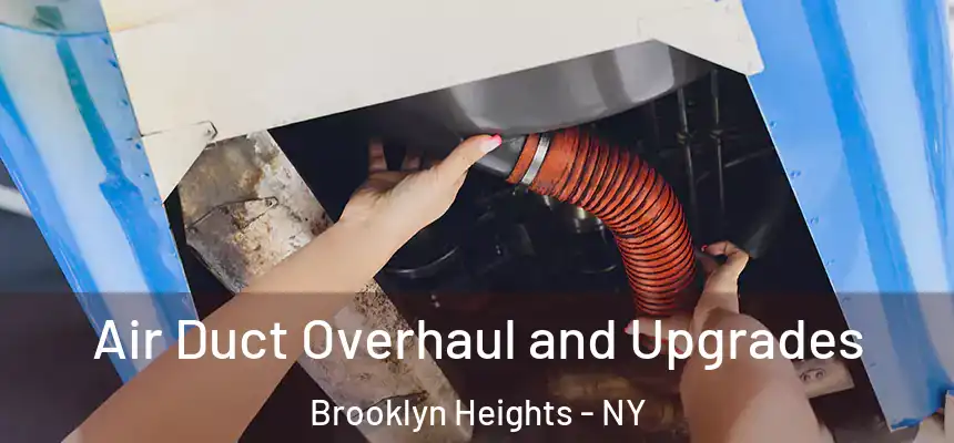 Air Duct Overhaul and Upgrades Brooklyn Heights - NY