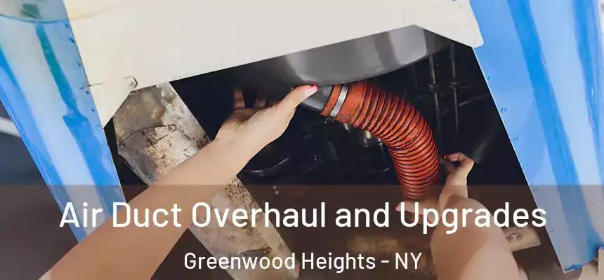 Air Duct Overhaul and Upgrades Greenwood Heights - NY