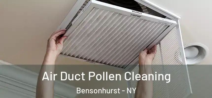 Air Duct Pollen Cleaning Bensonhurst - NY
