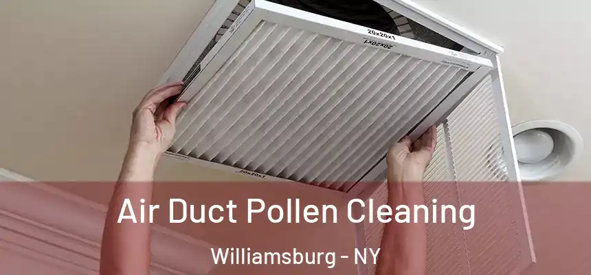 Air Duct Pollen Cleaning Williamsburg - NY