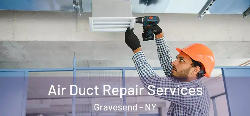 Air Duct Repair Services Gravesend - NY