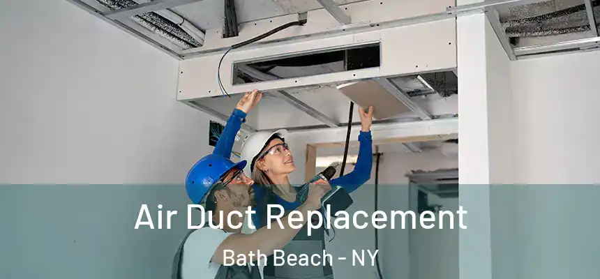 Air Duct Replacement Bath Beach - NY