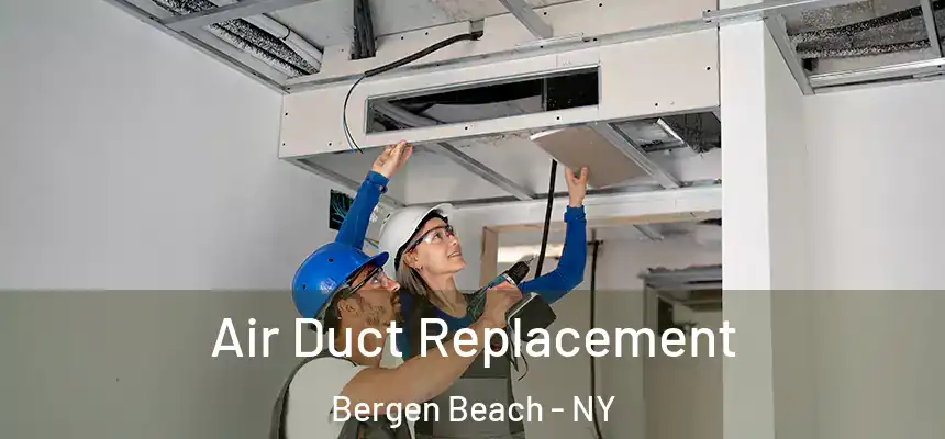 Air Duct Replacement Bergen Beach - NY